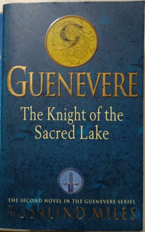 Rosalind Miles - Guenevere : The Knight Of The Sacred Lake