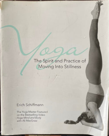 Erich Schiffmann - Yoga : The Spirit & Practice Of Moving Into Stillness