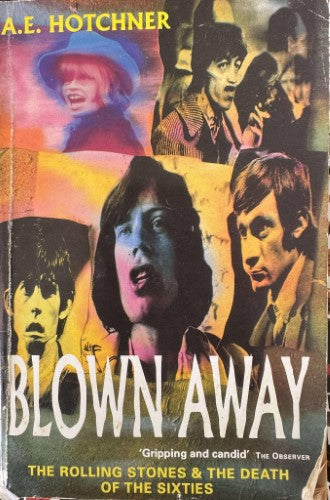 A.E Hotchner - Blown Away - The Rolling Stones & The Death Of the 60's