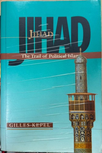 Gilles Kepel - Jihad : The Trail Of Political Islam