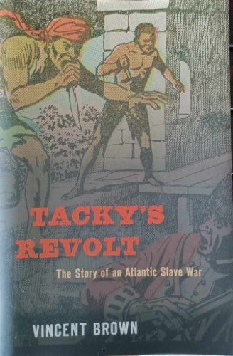 Vincent Brown - Tacky's Revolt : The Story Of An Atlantic Slave War (Hardcover)