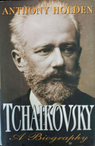 Anthony Holden - Tchaikovsky : A Biography (Hardcover)