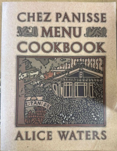 Alice Waters - Chez Panisse Menu Cookbook