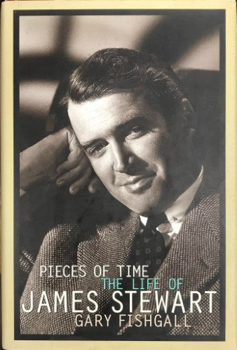 Gary Fishgall - Pieces Of Time : The Life Of James Stewart (Hardcover)