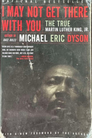 Michael Dyson - I May Not Get There With You : The True Martin Luther King