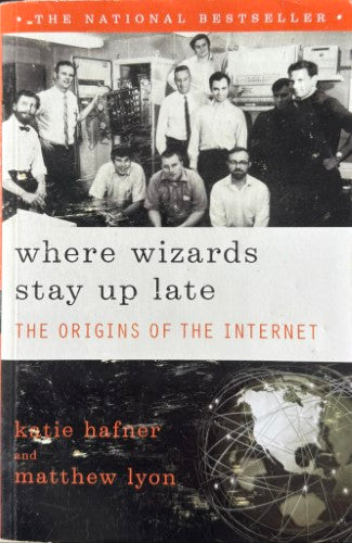 Katie Hafner / Matthew Lyon - Where Wizards Stay Up Late - The Origins Of The Internet