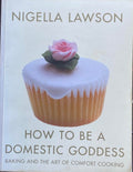 Nigella Lawson - How To Be A Domestic Goddess