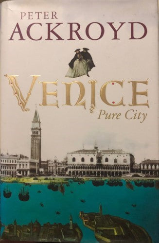 Peter Ackroyd - Venice : Pure City (Hardcover)