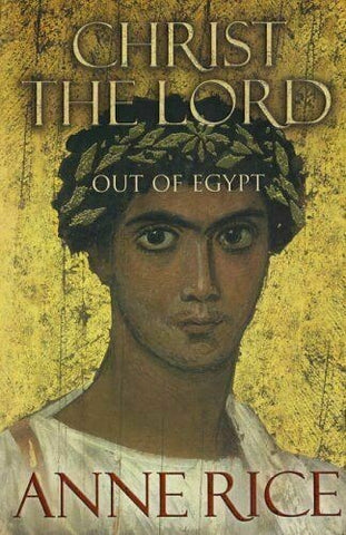 Anne Rice - Christ The Lord : Out Of Egypt