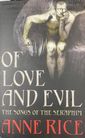 Anne Rice - Of Love And Evil : The Songs Of The Seraphim
