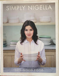 Nigella Lawson - Simply Nigella : Feel Good Food