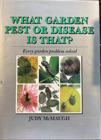 Judy McMaugh - What Garden Pest Or Disease Is That ?