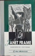 Gina Mercer (Editor) - Janet Frame - Subversive Fictions