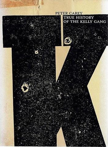 Peter Carey - True History of the Kelly Gang