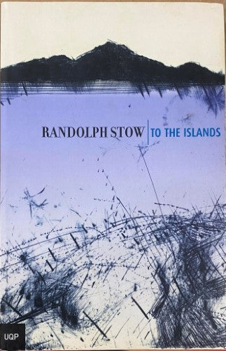 Randolph Stow - To The islands