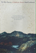 Mark Tredinnick - The Blue Plateau : A Landscape Memoir
