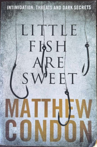 Matthew Condon - Little Fish Are Sweet