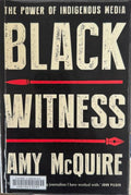 Amy McQuire - Black Witness - The Power Of Indigenous Media