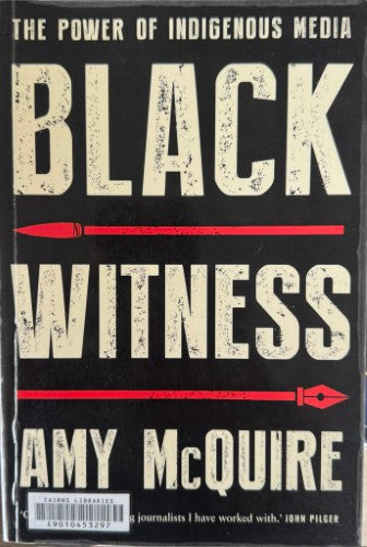 Amy McQuire - Black Witness - The Power Of Indigenous Media