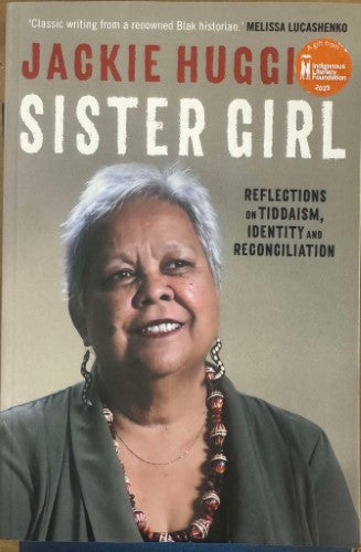 Jackie Huggins - Sister Girl : Reflections On Tiddism, Identity & Reconciliation