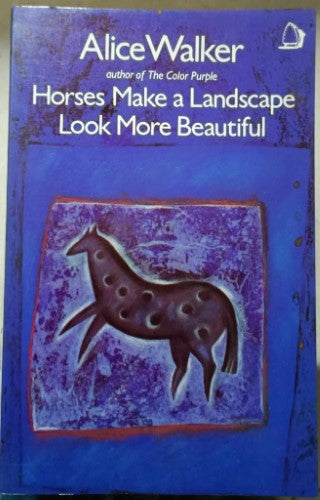 Alice Walker - Horses Make A Landscape Look More Beautiful