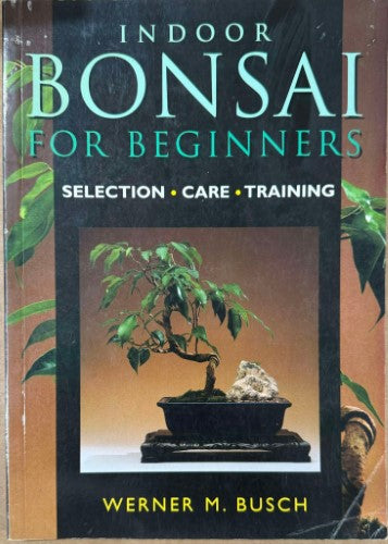 Werner Busch - Indoor Bonsai For Beginners