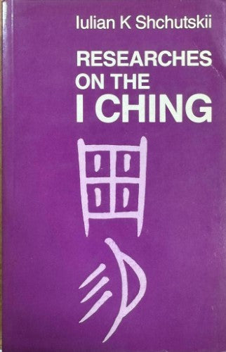 Lulian Shchutskii - Researches On The I Ching