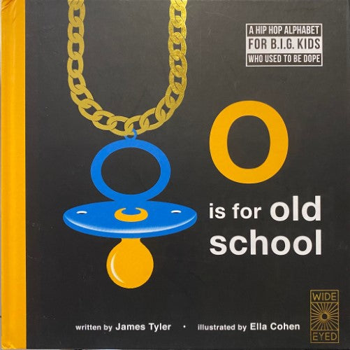 James Tyler - O Is For Old School : A Hip-Hop Alphabet For B.I.G Kids Who Used To Be Dope (Hardcover)