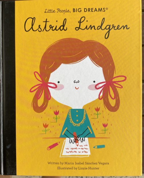 Isabel Sanchez-Vegara / Linzie Hunter - Astrid Lindgren : Little People, Big Dreams (Hardcover)