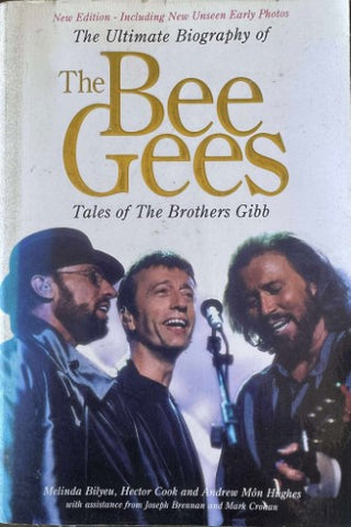 Hector Cook / Andrew Mon Highes / Melinda Bilyeu - The Ultimate Biography Of Bee Gees : Tales Of The Brothers Gibb