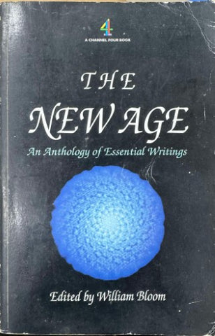 William Bloom (Editor) - The New Age : An Anthology Of Essential Writings