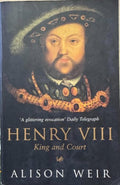 Alison Weir - Henry VIII : King & Court