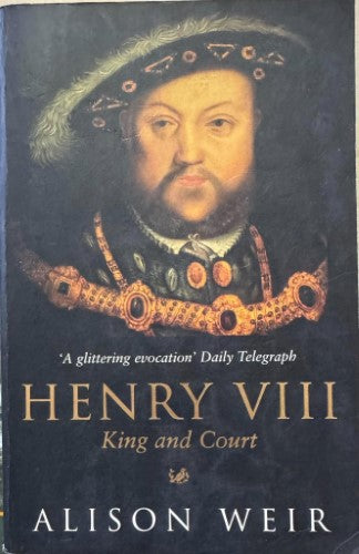 Alison Weir - Henry VIII : King & Court