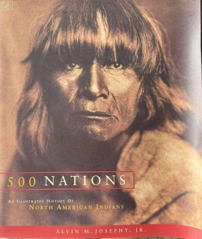 Alvin Josephy - 500 Nations : An Illustrated History Of North American Indians