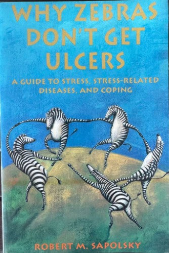 Robert Zapolsky - Why Zabras Don't Get Ulcers : A Guide To Stress, Stress-Related