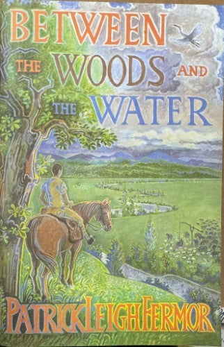 Patrick Leigh Fermor - Between The Woods & The Water