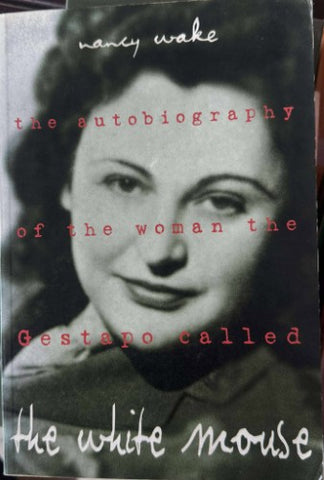 Nancy Wake - The White Mouse