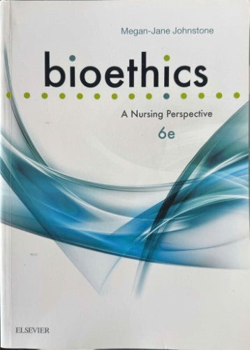 Megan-Jane Johnstone - Bioethics : A Nursing Perspective (6th Edn)