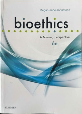 Megan-Jane Johnstone - Bioethics : A Nursing Perspective (6th Edn)