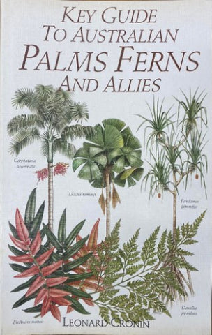 Leonard Cronin - Key Guide To Australian Palms, Ferns & Allies
