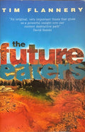 Tim Flannery - The Future Eaters