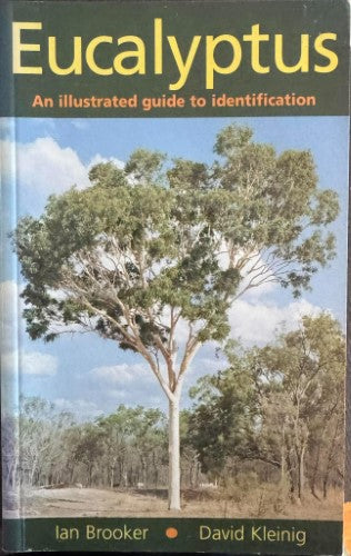 Ian Brooker / David Kleinig - Eucalypts - An Illustrated Guide For Identification