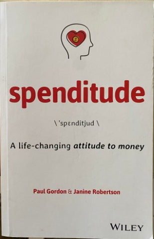 Paul Gordon / Janine Robertson - Spenditude : A Life Changing Attitude To Money