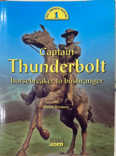 David Brouwer - Captain Thunderbolt : Horsebreaker To Bushranger