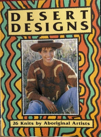 Desert Designs - 26 Knits By Aboriginal Artists