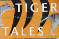 Col Bailey - Tiger : Stories Of The Tasmanian Tiger
