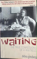 Debra Ginsberg - Waiting : The True Confessioins Of A Waitress
