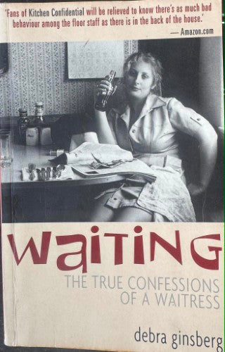 Debra Ginsberg - Waiting : The True Confessioins Of A Waitress