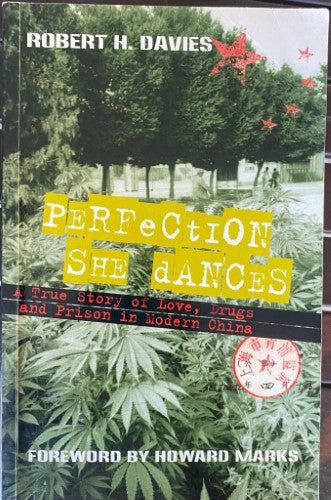 Robert Davies - Perfection, She Dances : Love, Drugs & Prison In Modern China