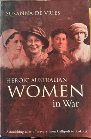 Susanna De Vries - Heroic Australian Women In War